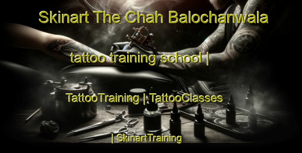 Skinart The Chah Balochanwala tattoo training school | TattooTraining | TattooClasses | SkinartTraining-Pakistan